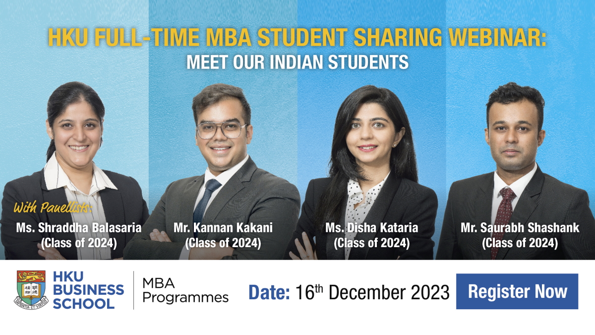 HKU Full-time MBA Student Sharing Webinar: Meet Our Indian Students (Class of 2024)