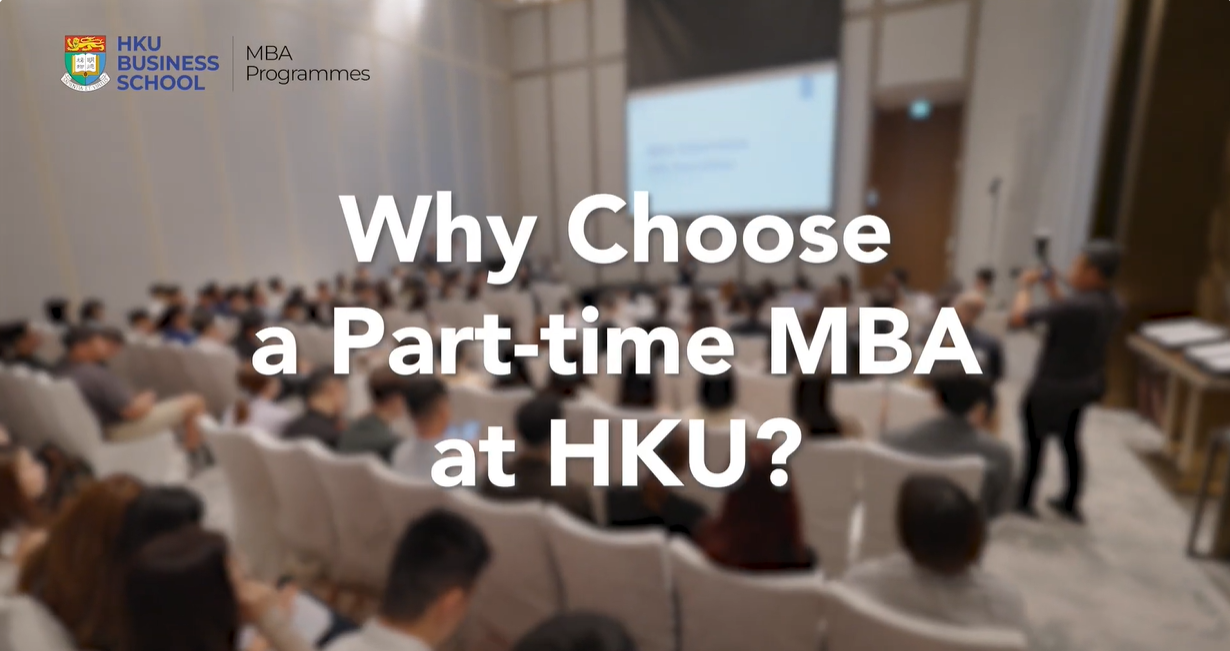 WhyChooseaPart-time MBAatHKU