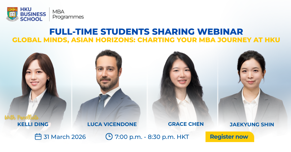 HKU MBA Full-time Students Sharing Webinar: Charting Your MBA Journey at HKU